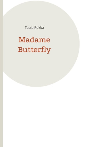 Madame Butterfly - Tuula Rokka