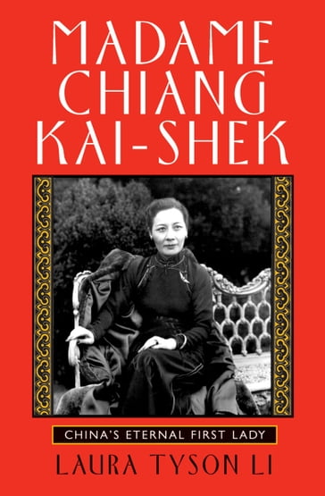 Madame Chiang Kai-shek - Laura Tyson Li