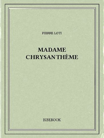 Madame Chrysanthème - Pierre Loti