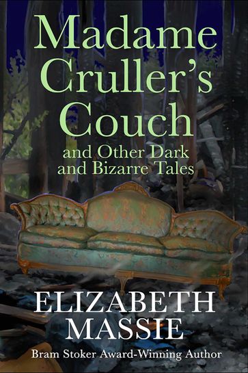 Madame Cruller's Couch and Other Dark and Bizarre Tales - Elizabeth Massie