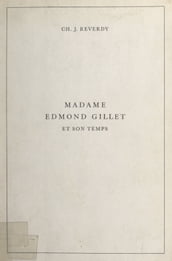 Madame Edmond Gillet et son temps (1884-1965)