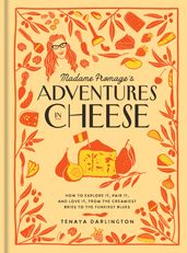 Madame Fromage s Adventures in Cheese