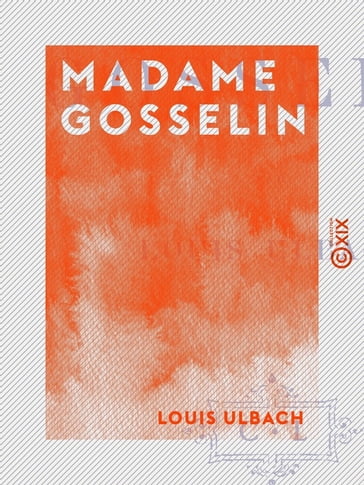 Madame Gosselin - Louis Ulbach