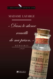 Madame Lafarge - Dans le silence recueilli de ma prison