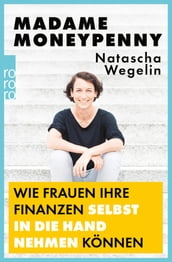 Madame Moneypenny: Wie Frauen ihre Finanzen selbst in die Hand nehmen können