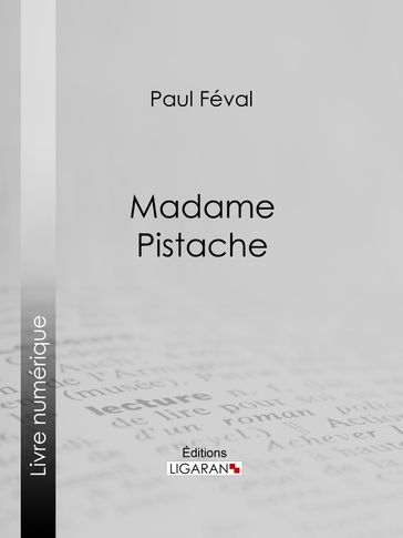 Madame Pistache - Paul Féval - Ligaran