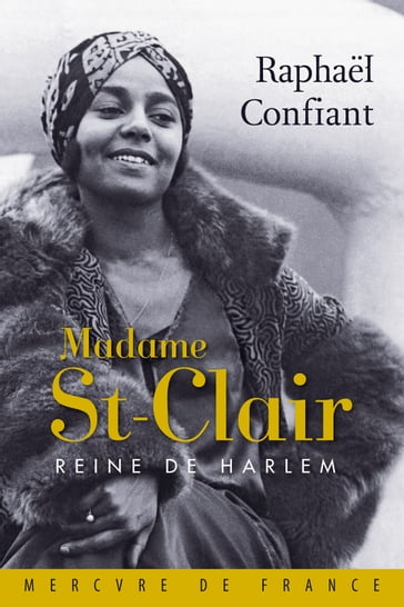 Madame St-Clair. Reine de Harlem - Raphael Confiant