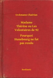 Madame Thérese ou Les Volontaires de 92 - Pourquoi Hunebourg ne fut pas rendu