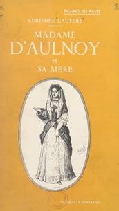 Madame d Aulnoy et sa mère