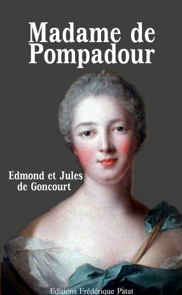 Madame de Pompadour - Edmond de Goncourt - Jules de Goncourt