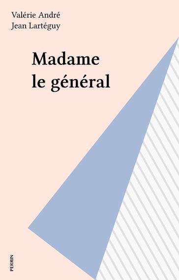 Madame le général - Jean Lartéguy - Valérie André