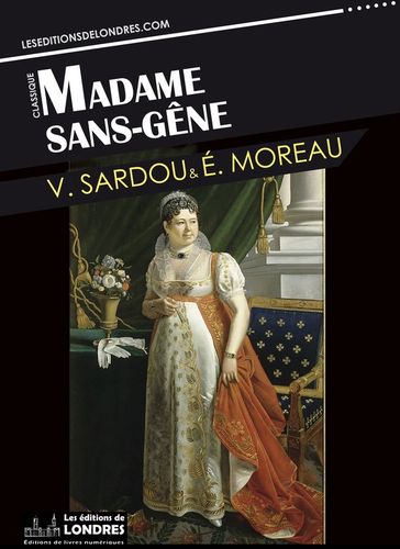 Madame sans-gêne - Émile Moreau - Victorien Sardou