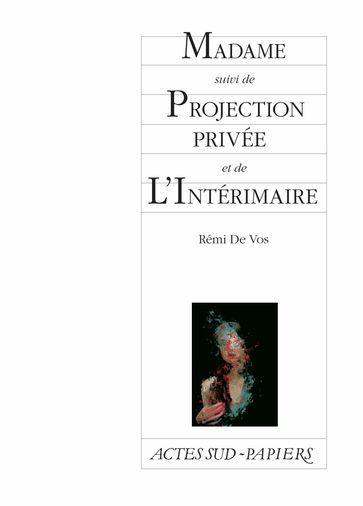 Madame suivi de Projection privée et de L'Intérimaire - Rémi De Vos