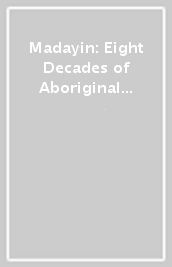 Madayin: Eight Decades of Aboriginal Australian Bark Painting from Yirrkala