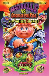 Madballs vs. Garbage Pail Kids: Heavyweights of Gross Collection