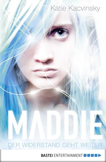 Maddie - Der Widerstand geht weiter - Katie Kacvinsky