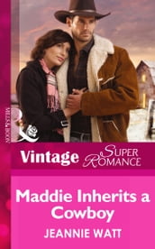 Maddie Inherits a Cowboy (Mills & Boon Vintage Superromance) (Home on the Ranch, Book 46)