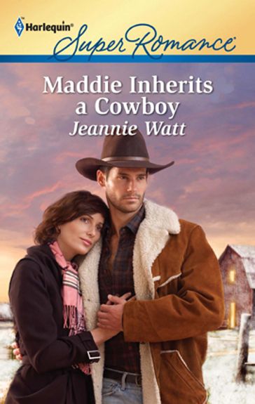 Maddie Inherits a Cowboy - Jeannie Watt