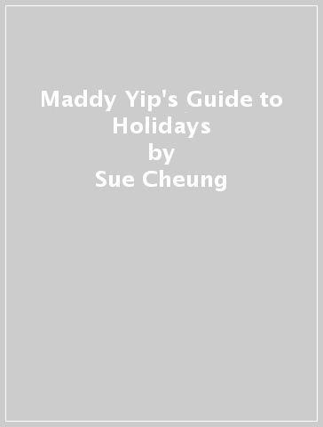 Maddy Yip's Guide to Holidays - Sue Cheung