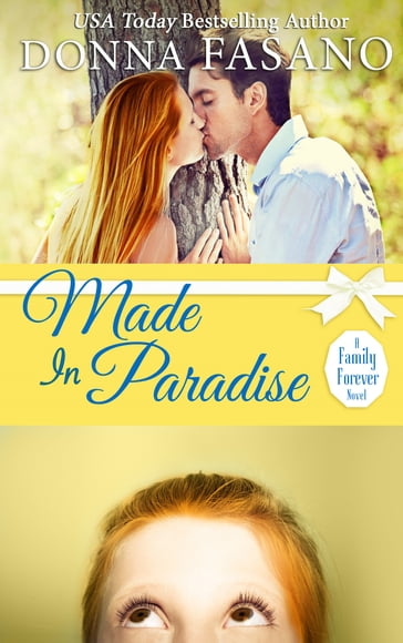 Made In Paradise (A Family Forever, Book 2) - Donna Fasano