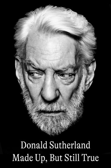 Made Up, But Still True - Donald Sutherland