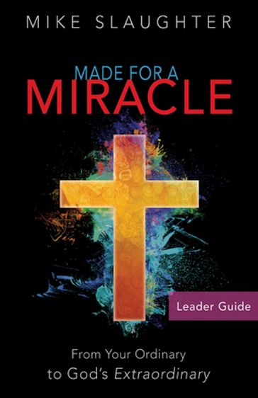 Made for a Miracle Leader Guide - Mike Slaughter
