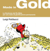 Made in gold. La sindrome del Re Mida, per uno stato di glorificazione permanente