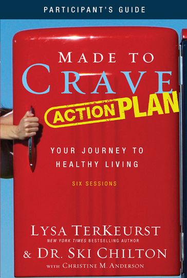 Made to Crave Action Plan Study Guide Participant's Guide - Lysa TerKeurst - Ski Chilton