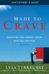 Made to Crave Bible Study Participant s Guide
