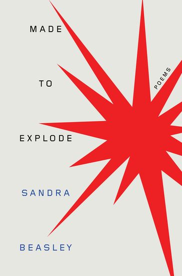 Made to Explode: Poems - Sandra Beasley