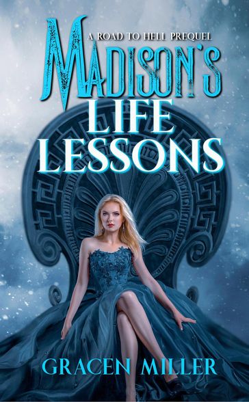 Madison's Life Lessons (Road to Hell series prequel) - Gracen Miller