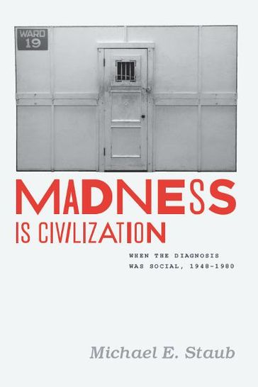 Madness Is Civilization - Michael E. Staub