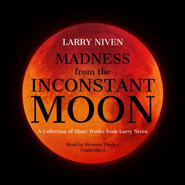 Madness from the Inconstant Moon - Larry Niven