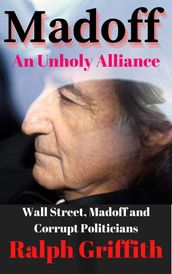 Madoff An Unholy Alliance