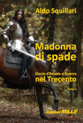 Madonna di spade. Storie d amore e guerra nel Trecento. 2.