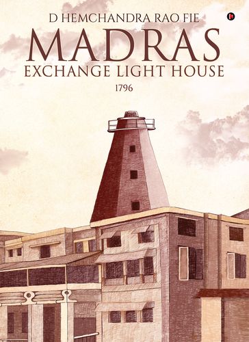 Madras Exchange Light House - D Hemchandra Rao FIE