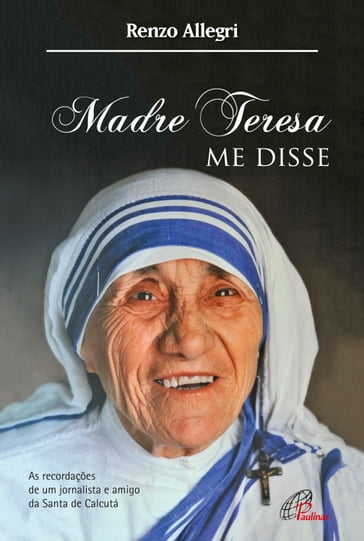 Madre Teresa me disse - Renzo Allegri