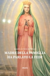 Madre della famiglia. Ha parlato la fede