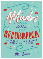 Madri della Repubblica. Le parole delle 21 donne della Costituente