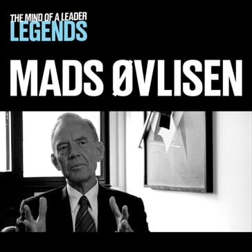 Mads Øvlisen - The Mind of a Leader: Legends - Mads Øvlisen