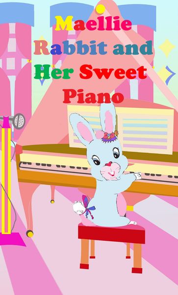 Maellie Rabbit and Her Sweet Piano - A. Ho - Rolleen Ho
