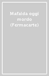 Mafalda oggi mordo (Fermacarte)