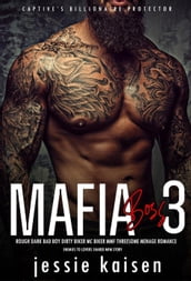 Mafia Boss 3 Rough Dark Bad Boy Dirty Biker MC Biker MMF Threesome Menage Romance Enemies to Lovers Shared MFM Story