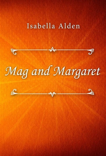 Mag and Margaret - Isabella Alden