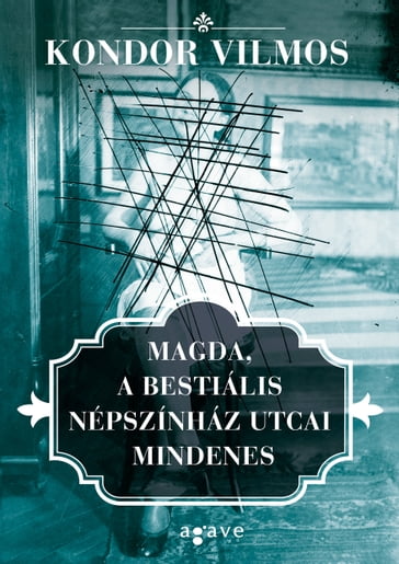 Magda, a bestiális Népszínház utcai mindenes - Vilmos Kondor