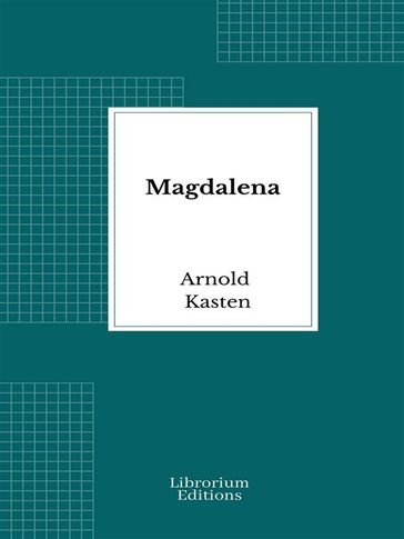 Magdalena - Arnold Kasten