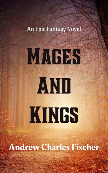Mages and Kings - Andrew Charles Fischer