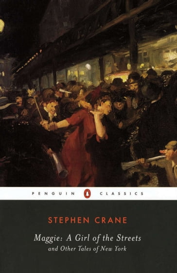 Maggie: A Girl of the Streets - Stephen Crane