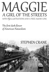 Maggie  A Girl of the Streets: With 15 Illustrations and a Free Online Audio Link.