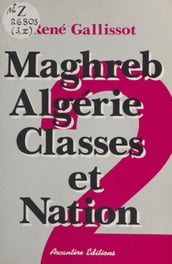 Maghreb-Algérie, classes et nation (2) : Libération nationale et Guerre d